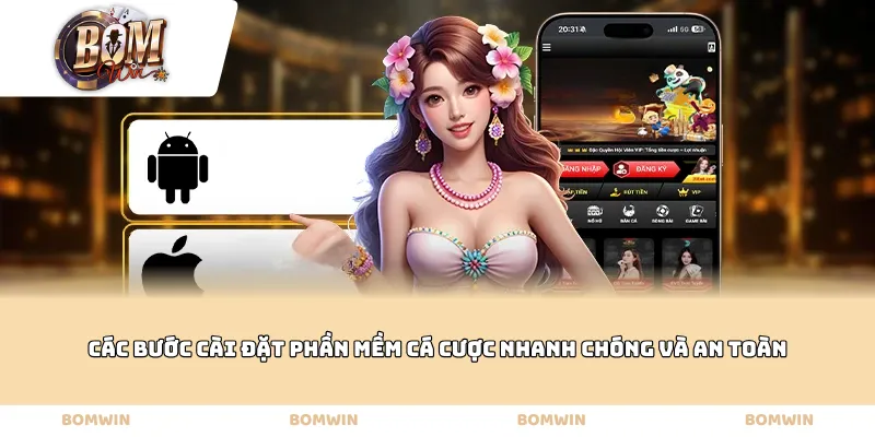 Các bước cài đặt phần mềm cá cược nhanh chóng và an toàn