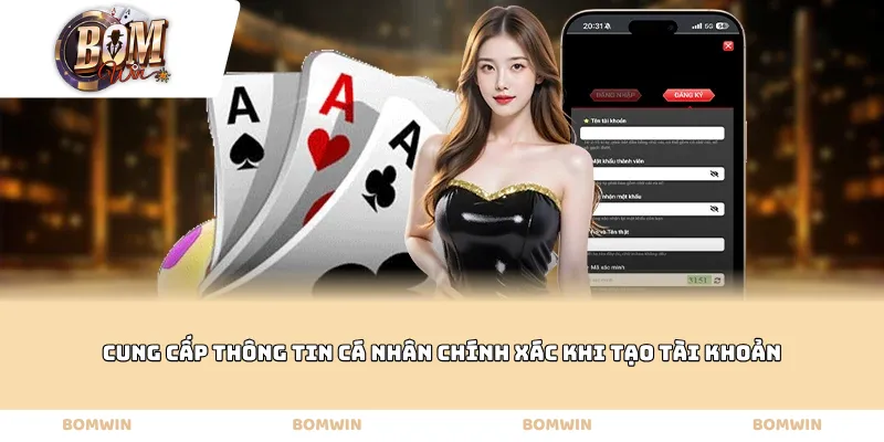 Cung cấp thông tin cá nhân chính xác khi tạo tài khoản