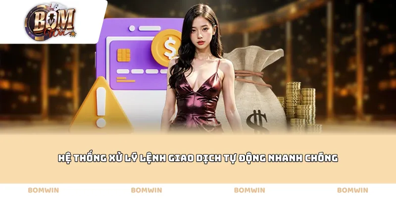 Hệ thống xử lý lệnh giao dịch tự động nhanh chóng