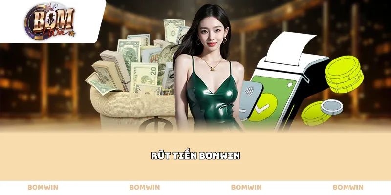 Rút tiền Bomwin