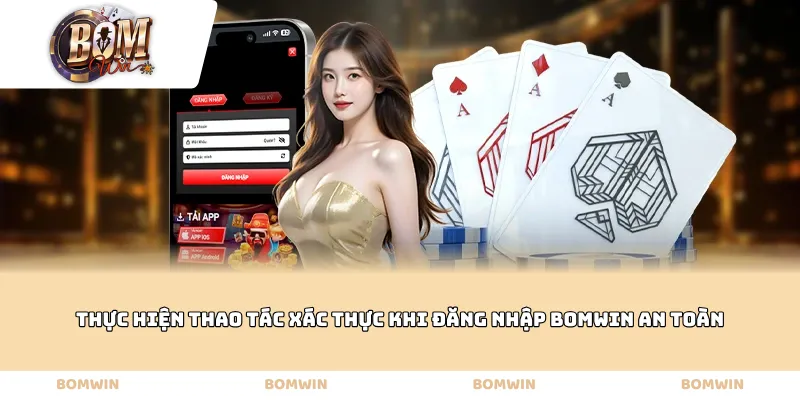 Thực hiện thao tác xác thực khi đăng nhập Bomwin an toàn
