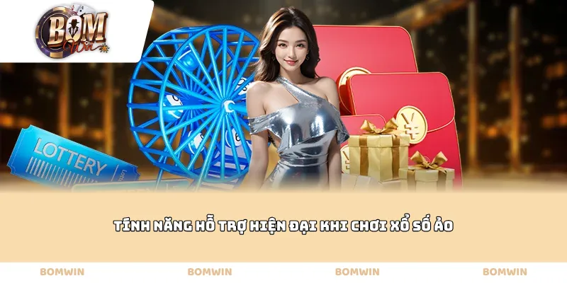 Tính năng hỗ trợ hiện đại khi chơi xổ số ảo