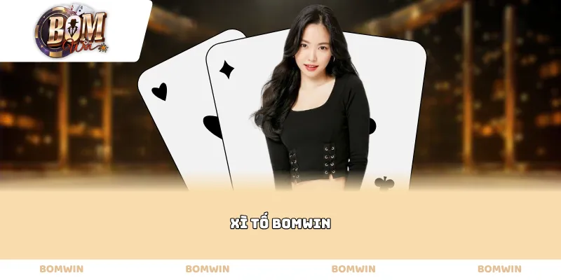 Xì tố Bomwin